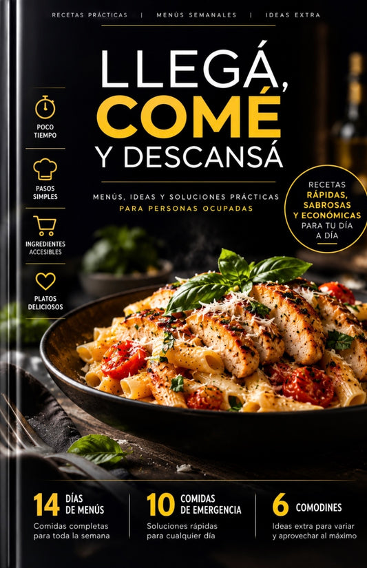 Come, llega y descansa - Manual de cambio de vida para los que quieran comer rico en poco tiempo y descansar